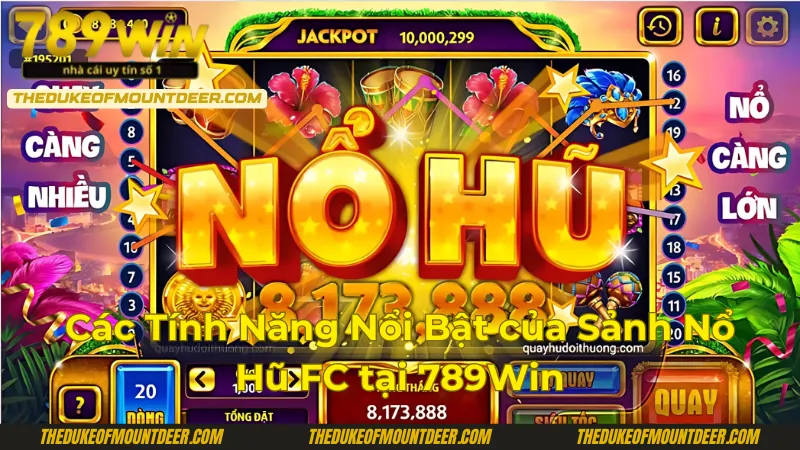 Các tính năng nổi bật của sảnh nổ hũ FC 789Win