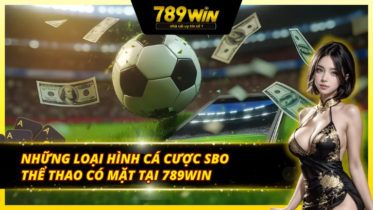 Khám phá các loại hình cược SBO thể thao 789Win