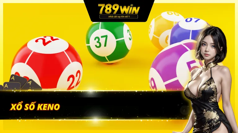 Hình thức xổ số 789Win - Xổ số Keno